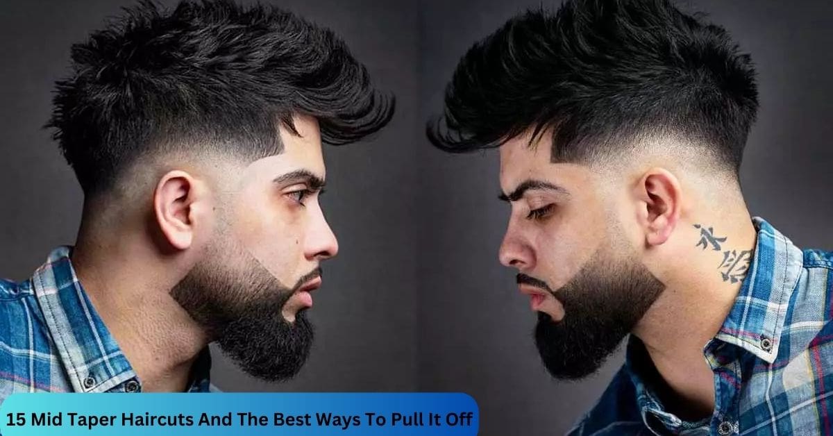 15 Mid Taper Haircuts And The Best Ways To Pull It Off