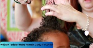 Will My Toddler Hairs Remain Curly If I Cut It