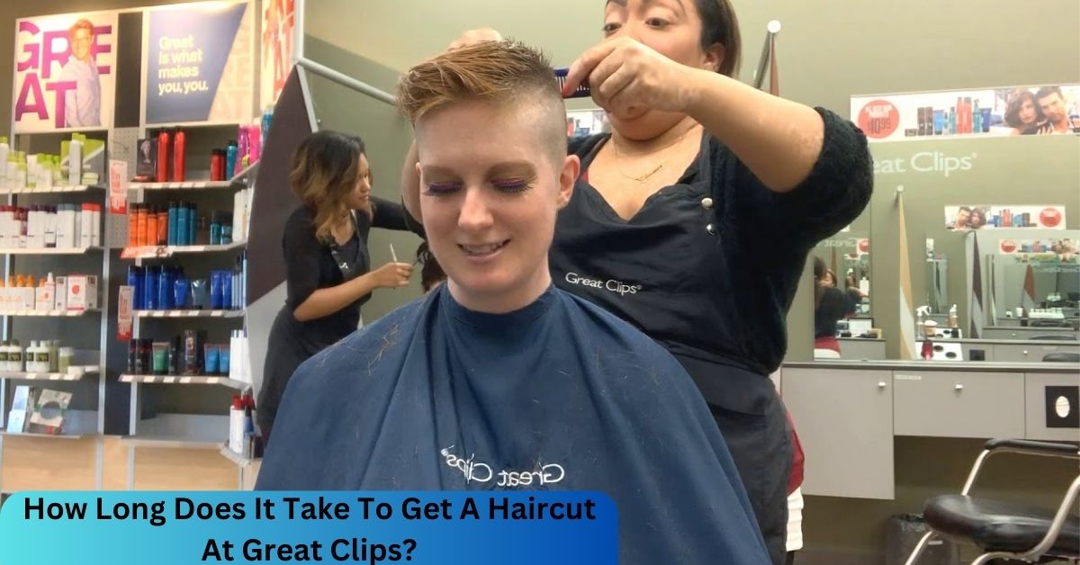 How Long Does It Take To Get A Haircut At Great Clips?