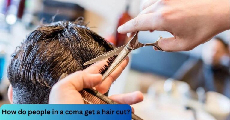 How do people in a coma get a hair cut? – All You Need To Know!