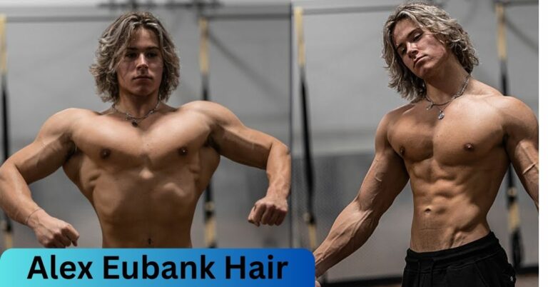 Alex Eubank Hair – Detail 2023!