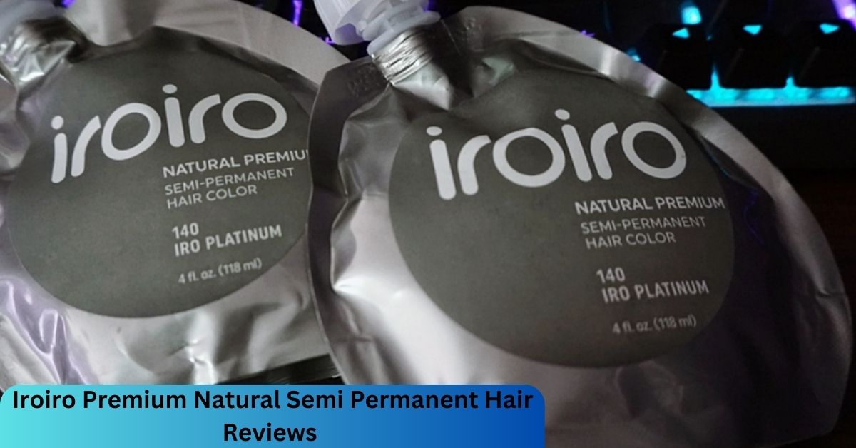 Iroiro Premium Natural Semi Permanent Hair Reviews