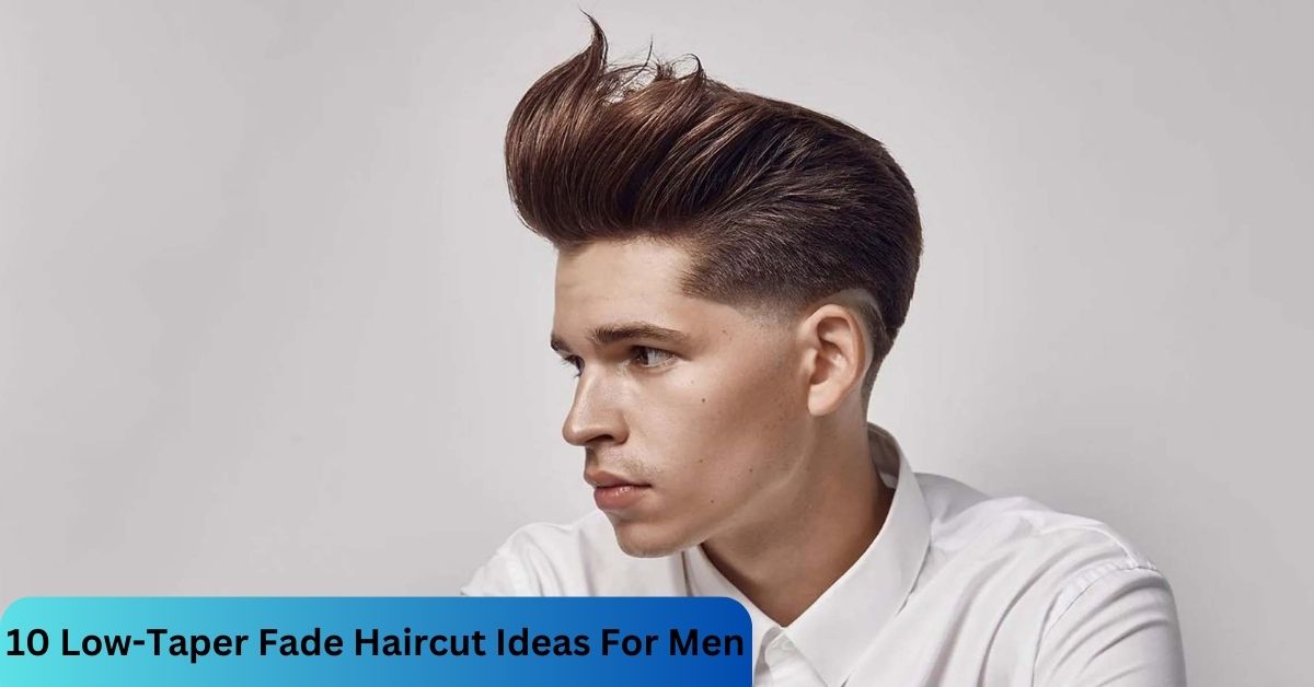 10 Low-Taper Fade Haircut Ideas For Men