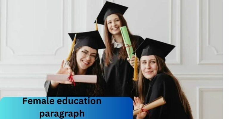 Female education paragraph – Long and Short Paragraphs!