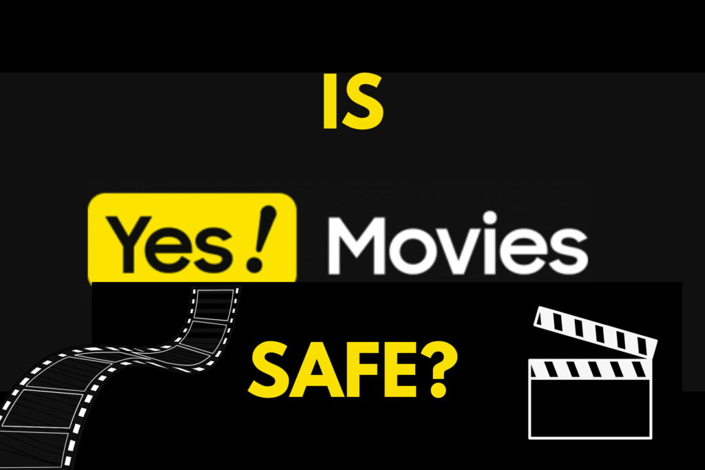 Is Yesmovies Safe To Use
