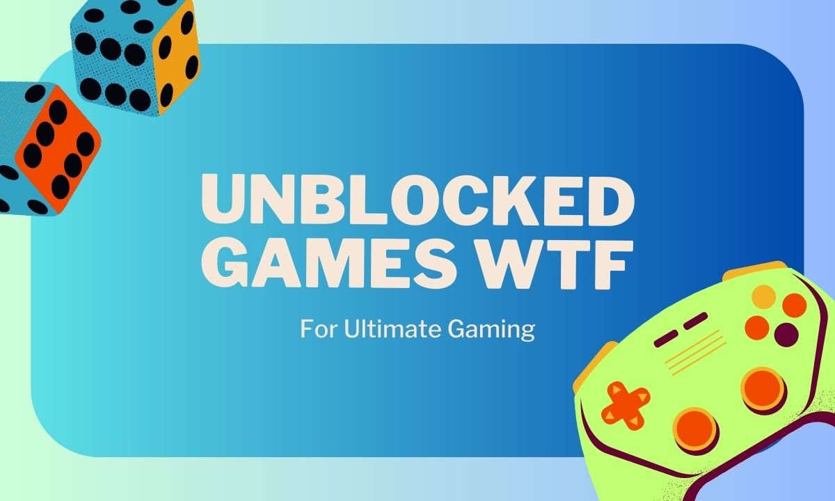 What Is Unblocked WTF Games