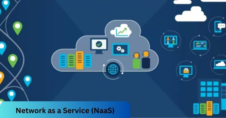 Network as a Service (NaaS): Transforming Connectivity for Businesses