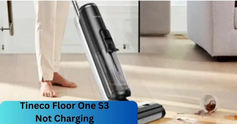 Tineco Floor One S3 Not Charging – A Comprehensive Guide!
