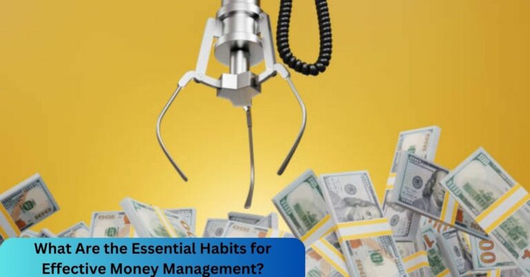 What Are the Essential Habits for Effective Money Management?
