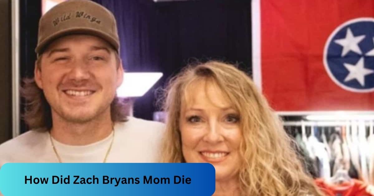 How Did Zach Bryans Mom Die Uncover The Truth Here!