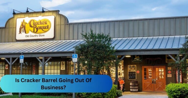 Is Cracker Barrel Going Out Of Business? – Don’t Miss Out!