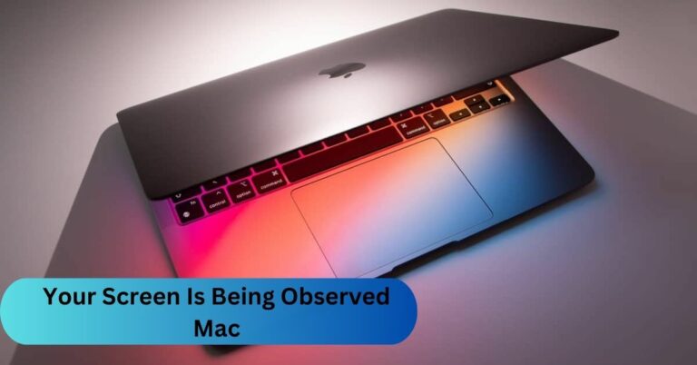 Your Screen Is Being Observed Mac – Know Now!